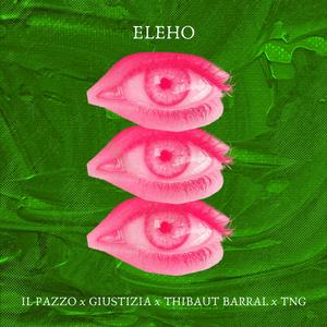 ELEHO (feat. GIUSTIZIA, THIBAUT BARRAL & TNG)