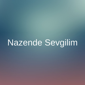 Nazende Sevgilim