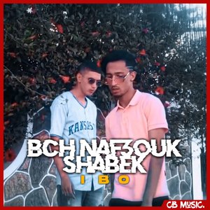 Bch Naf3ouk S7abek