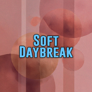 Soft Daybreak
