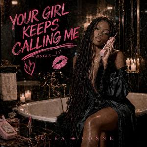 Your Girl Keeps Calling Me