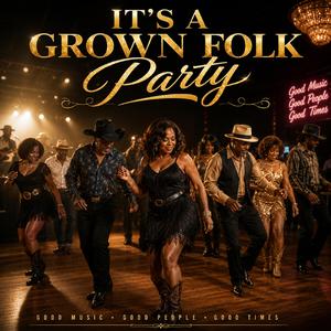 It's A Grown Folks Party