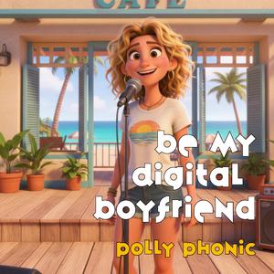 Be My Digital Boyfriend