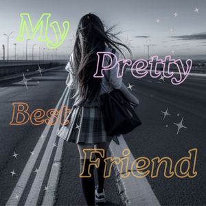 My Pretty Best Friend