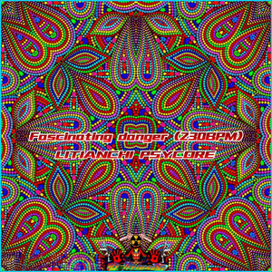 Fascinating danger LITIANCHI PSYCORE (230BPM)
