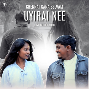 Uyirai Nee (Love Failure Song)