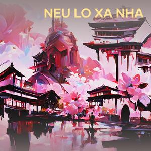 NEU LO XA NHA