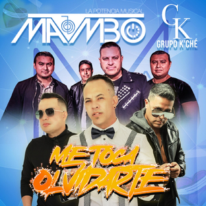 Me Toca Olvidarte (feat. Grupo K'ché)