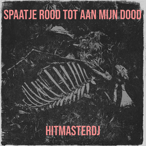 Spaatje Rood Tot Aan Mijn Dood