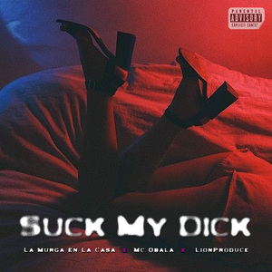 SUCK MY DICK