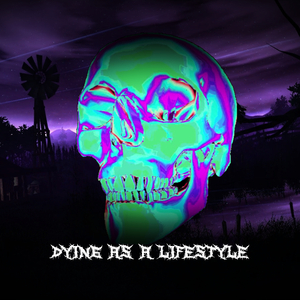 Dying as a Lifestyle