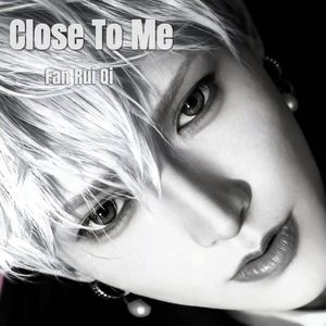靠近我（CLOSE TO ME）