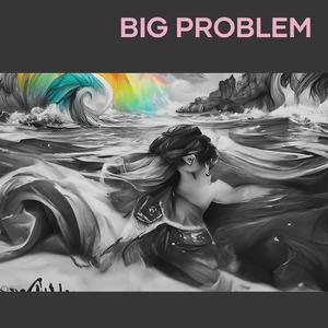 Big Problem