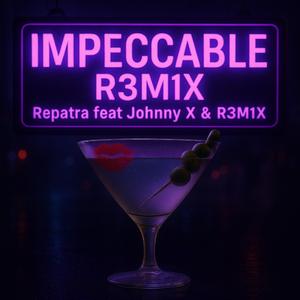 Impeccable (feat. Johnny X & R3M1X)