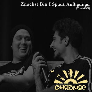 Znachst Bin I Spaat Außiganga (Tradition)