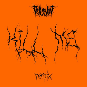KILL ME (DELUSION REMIX)