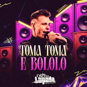 Toma, Toma e Bololô