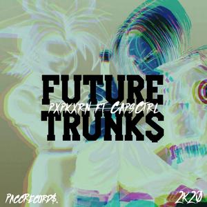 FUTURE TRUNK$ (feat. CapsCtrl)