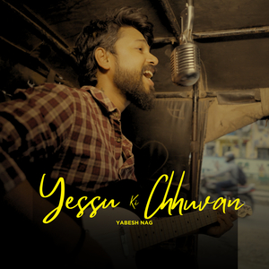 Yessu Ki Chhuvan
