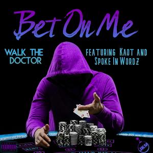 Bet On Me (feat. Kaot & Spoke In Wordz)