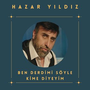 Ben Derdimi Söyle Kime Diyeyim