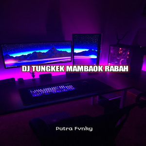 DJ TUNGKEK MAMBAOK RABAH