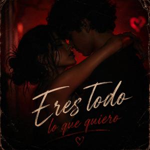 Eres todo lo que quiero