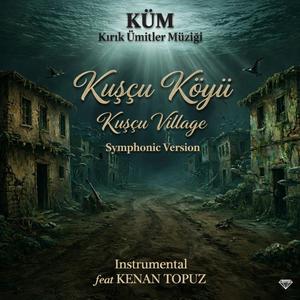 Kuşçu Village (Symphonic Dramatic Version)