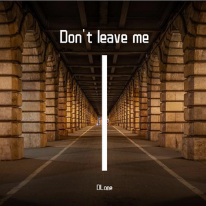 Don’t leave me