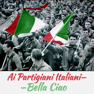 Ai Partigiani Italiani — Bella Ciao