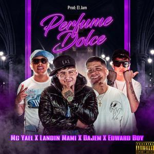 Perfume Dolce (feat. Dajem, Mc Yael & Edward Boy)