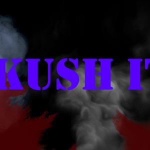 Kush It!!!