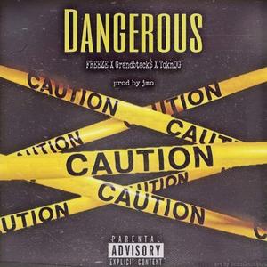 Dangerous (feat. Grand5tackz & Tokn OG)