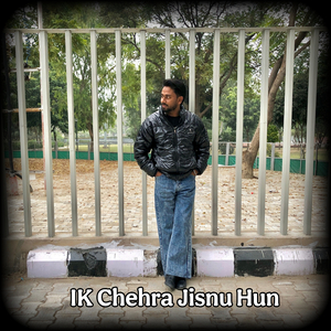 IK Chehra Jisnu Hun