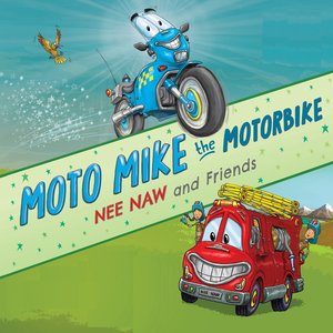 Moto Mike the Motor Bike - Nee Naw and Friends
