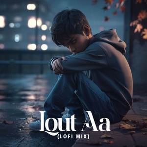 Lout Aa (LoFi Mix)