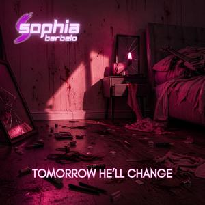 Tomorrow He'll Change