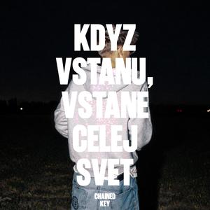 když vstanu, vstane celej svět