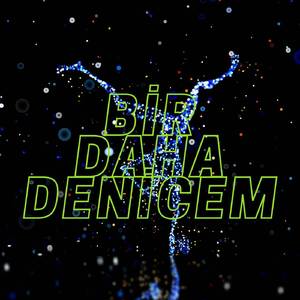 Bir Daha Denicem