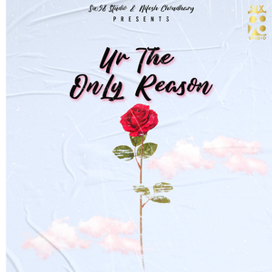 Ur the Only Reason