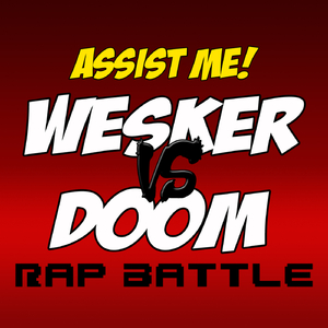 Assist Me (Wesker Vs Doom Rap Battle )