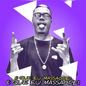 É Que Eu Massacrei