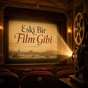 Eski Bir Film Gibi