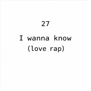 I wanna know (love rap)