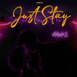 JUST STAY