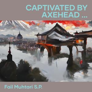 Captivated by Axehead Cacophony
