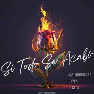 Si Todo Se Acabó (feat. Jay Rodriguez & Dyvla)