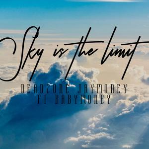Sky Is The Limit (feat. Baby Money)