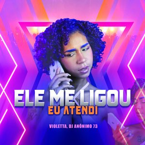 Ele Me Ligou Eu Atendi (Arrochadeira)