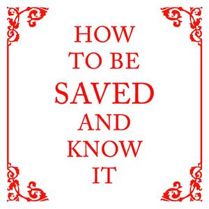 How To Be Saved